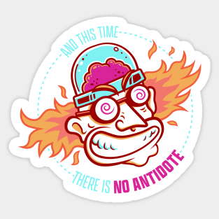 AND THIS TIME THERE IS NO ANTIDOTE Sticker